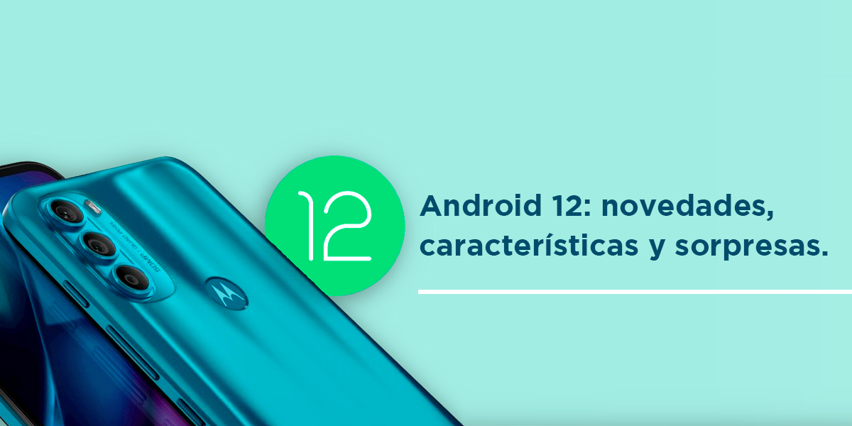 En este momento estás viendo Android 12: novedades, características y sorpresas.