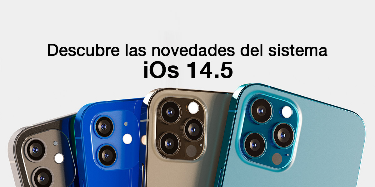En este momento estás viendo Descubre las novedades del sistema iOS 14.5