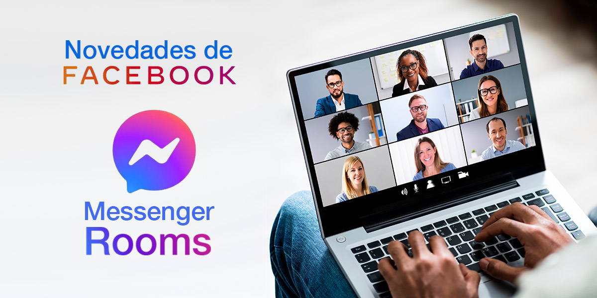 En este momento estás viendo Novedades De Facebook: Messenger Rooms